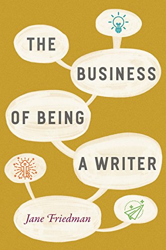 Jane Friedman The Business of Being a Writer