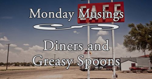 Monday Musing Title - Diners and Greasy Spoons