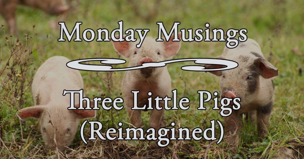 Monday Musing Title - Three Little Pigs